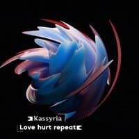 Love hurt repeat