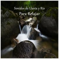 Sonidos de Lluvia y Río para Relajar