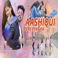 Aashiqui Tere Pyar Ka