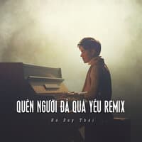 Quên Người Đã Quá Yêu Remix