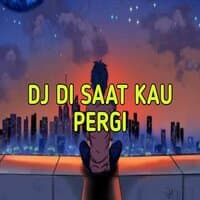 DJ DISAAT AKU PERGI