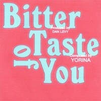 BITTER TASTE OF YOU