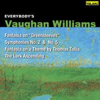 Everybody's Vaughan Williams: Fantasia on Greensleeves, Symphonies Nos. 2 & 5, Fantasia on a Theme of Thomas Tallis and The Lark Ascending