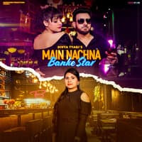 Main Nachna Banke Star