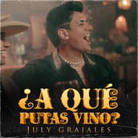 A Qué Putas Vino