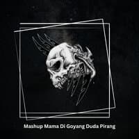 Mashup Mama Di Goyang Duda Pirang