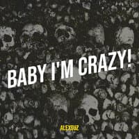 Baby I'm Crazy!