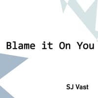 Blame It on You