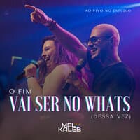 O Fim Vai Ser no Whats (Dessa Vez) [Ao Vivo no Estúdio]