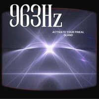 963Hz Activate Your Pineal Gland