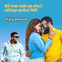 Dil Mat Tode Ye Chori College Padva Vali