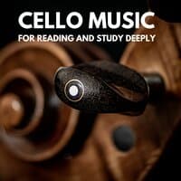 Cello Music For Reading And Study Deeply