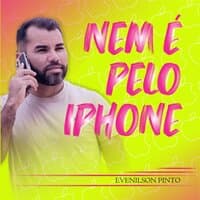 Nem É pelo Iphone