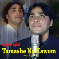 Tamashe Na Kawom I Asghar Iqbal