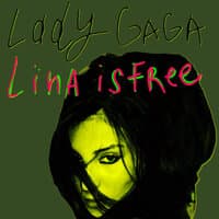 Lady Gaga Lina Is Free