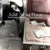 Just Stay Poor