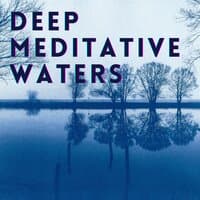 Deep Meditative Waters