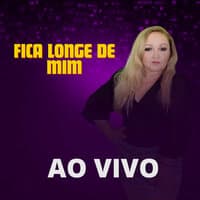 Fica Longe de Mim [Ao Vivo]