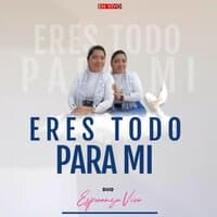 Eres Todo para Mi, Vol. 1