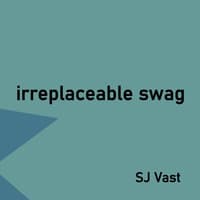 Irreplaceable Swag