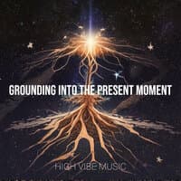 Grounding into the Present Moment