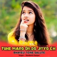 Tune Maro Dildo Jityo Ch Bhayeli Tone Salute