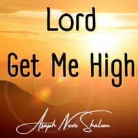 Lord Get Me High