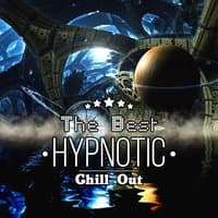 The Best Hypnotic Chill Out: Lounge Ambient Music, Sexy Grooves, Easy Listening, Electronic Chill Songs