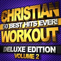 Christian Workout - 50 Best Hits Ever! Volume 2