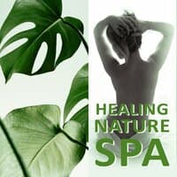 Healing Nature Spa – Calm Nature Sounds, Natural Music for Spa Relaxation, Deep Relaxing Sounds