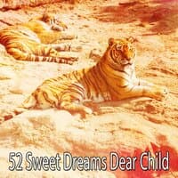 52 Sweet Dreams Dear Child