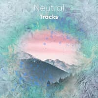 #2018 Neutral Tracks for Relaxing and Meditating