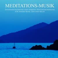 Meditations-Musik - Entspannungsmusik und Ambient Hintergrundmusik für Innere Ruhe, Zen und Relax