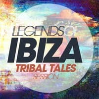 Legends of Ibiza Tribal Tales Session