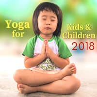 Yoga for Kids & Children 2018 - 50 Tracks for Yoga Practice, Mothers & Toddlers