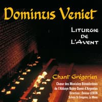 Dominus Veniet: Liturgie de l'Avent (Chant grégorien)