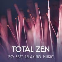 Total Zen – 50 Best Relaxing Music, Reiki Healing, Chinese Sounds for Stress Relief, Treatment of Insomnia, Inner Peace, Zen Meditation