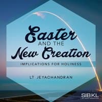 Easter and the New Creation: Implications for Holiness