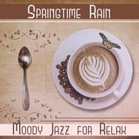 Springtime Rain: Moody Jazz for Relax, Instrumental Music, Light Sounds for Calm Down, Easy Listening, Soft Reflections, Afternoon Chill