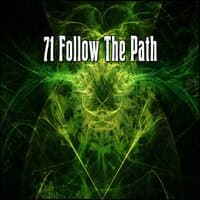 71 Follow the Path