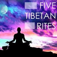 Five Tibetan Rites - Asian Traditional Music for Yoga and Meditation Practice