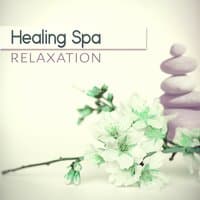 Healing Spa Relaxation – Total Relax, Sleep, Exceptional Nature Sounds, Massage Therapy, Pure Sound, Relaxation, Healing Meditation