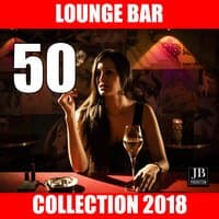 Lounge Bar 2018 Collection 50 Best Hits