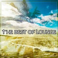 The Best of Lounge – Dreamer Lounge, Soft Chill Lounge Music