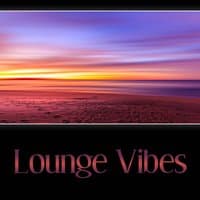 Lounge Vibes – Ambient Chill Relaxation, Chill Out Music Lounge