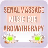 Senal Massage Music for Aromatherapy - Calm Music for Sensual Massage and Deep Sleep, Piano Songs, Restful Sleep, Sounds of Nature, Chill Out Music, Healing Meditation, Total Relax