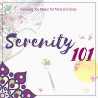 Serenity 101 - Relaxing Spa Music for Mind and Body