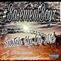 BasementBoyz - Switch up on Me