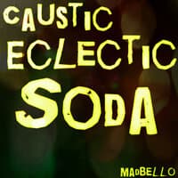 Caustic Eclectic Soda