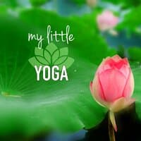 My Little Yoga - Yoga Music for Kids and Children, Relaxing Sounds of Nature for Classes of Baby Yoga